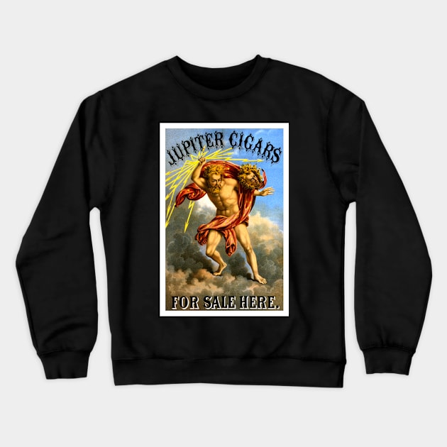 Jupiter Cigars, 1868. Vintage Poster Crewneck Sweatshirt by historyphoto